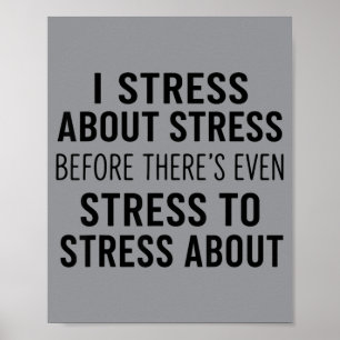 Stress wegen Stress, bevor überhaupt Stress da ist Poster