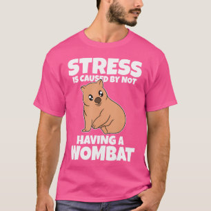 Stress wird dadurch verursacht, dass er keine Womb T-Shirt