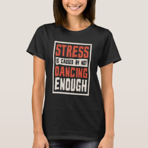Stress wird dadurch verursacht, dass man nicht gen T-Shirt