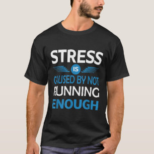 Stress wird dadurch verursacht, dass man nicht gen T-Shirt