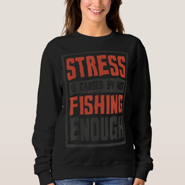 Stress wird dadurch verursacht, dass nicht genug F Sweatshirt (Vorderseite)