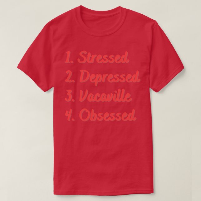 Stressarme Vacaville besessen T-Shirt (Design vorne)