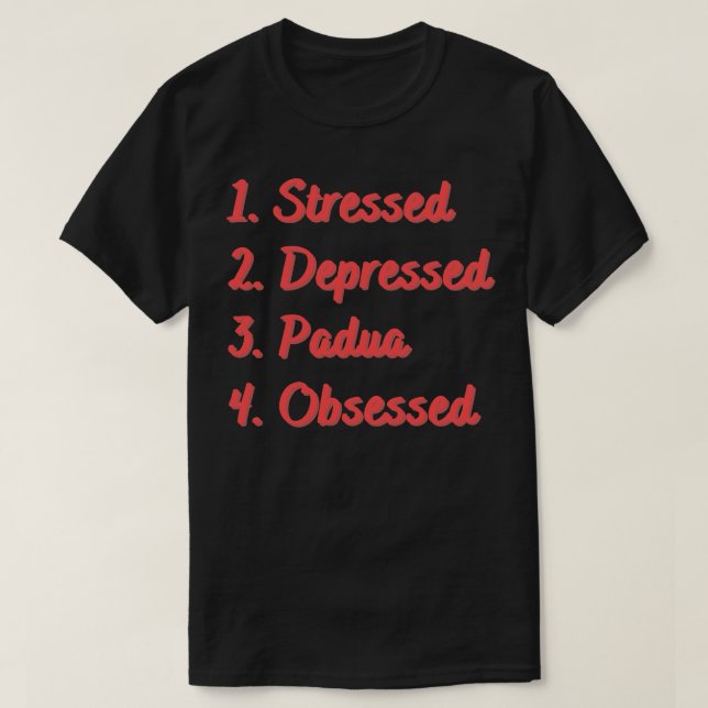 Stressartiger depressiver Padua besessen T-Shirt (Design vorne)