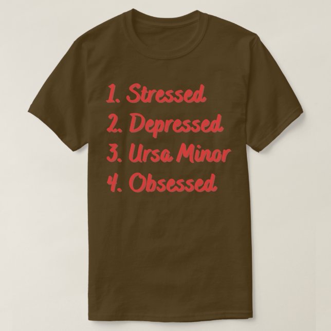 Stressartiger depressiver Ursa-Minor besessen T-Shirt (Design vorne)