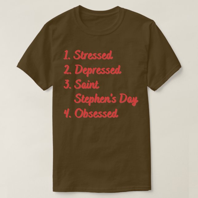 Stressartiger Tag des hl. Stephans T-Shirt (Design vorne)