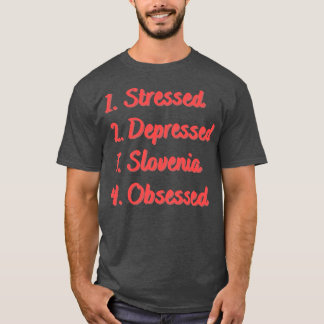 Stressartiges depressives Slowenien besessen T-Shirt