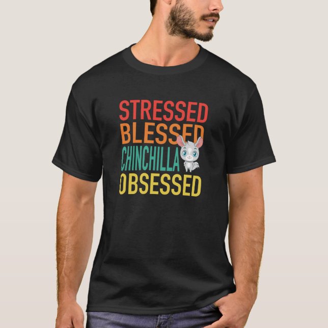 Stressed Blessed Chinchilla Obsessed T-Shirt (Vorderseite)