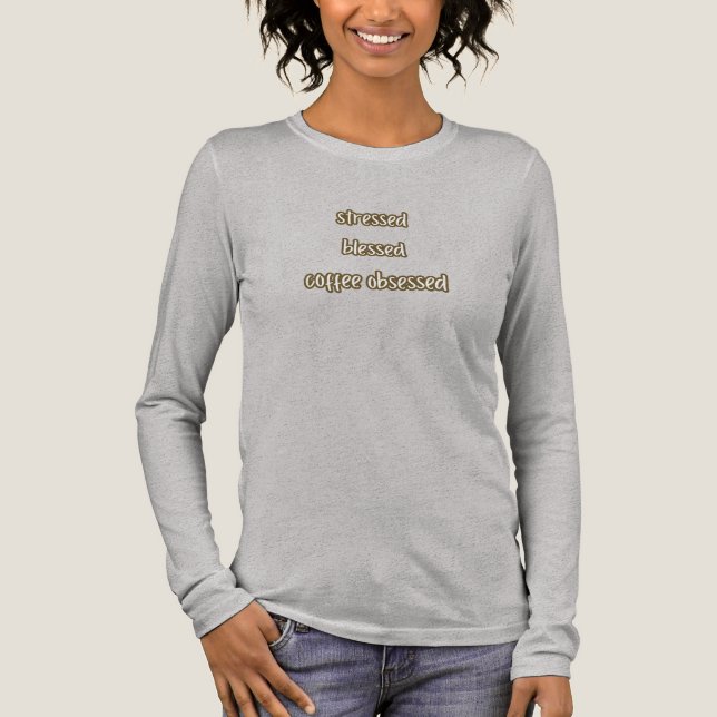 stressed blessed coffee obsessed Tri-Blend shirt (Vorderseite)