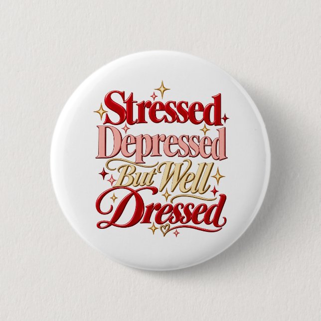 Stressed Depressed Well Dressed Funny Quote Button (Vorderseite)