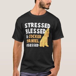 Stressed gesegnet Cocker Spaniel besessen - Crazy T-Shirt