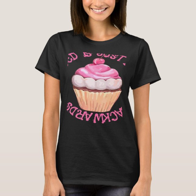 Stressed Is Just Desserts Backwards Cupcake T-Shirt (Vorderseite)