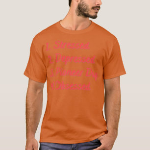 Stressgebeutelte Pioniertage T-Shirt