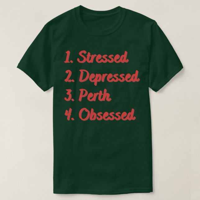 Stressgedämpfte Perth besessen T-Shirt (Design vorne)