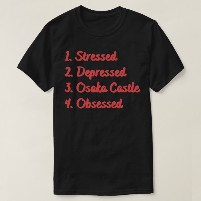 Stressgedämpftes Osaka-Schloss besessen T-Shirt (Design vorne)