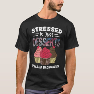 Stressgeplagte Desserts T-Shirt