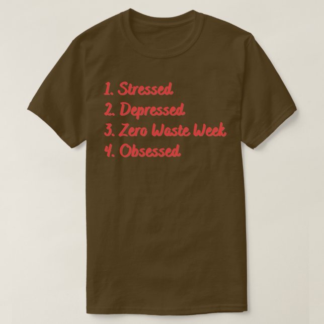 Stressgeplagte Null-Abfall-Woche T-Shirt (Design vorne)