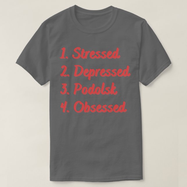 Stressgeplagte Podolsk T-Shirt (Design vorne)