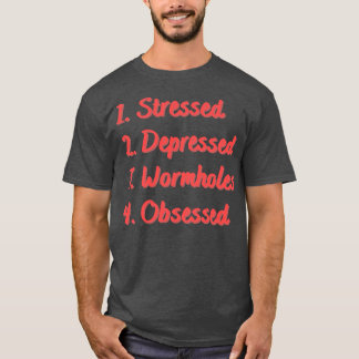 Stressgeplagte Wormlöcher T-Shirt