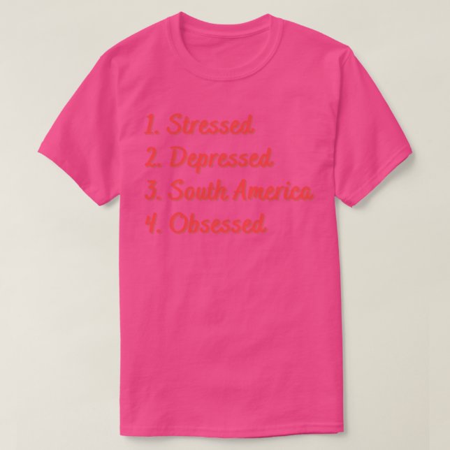 Stressgeplagtes Südamerika T-Shirt (Design vorne)