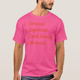 Stressgeplagtes Südamerika T-Shirt