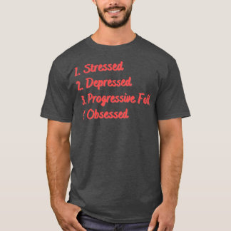 Stressgepresste Progressive Folk besessen T-Shirt