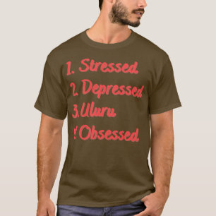 Stressgepresstes Uluru besessen T-Shirt