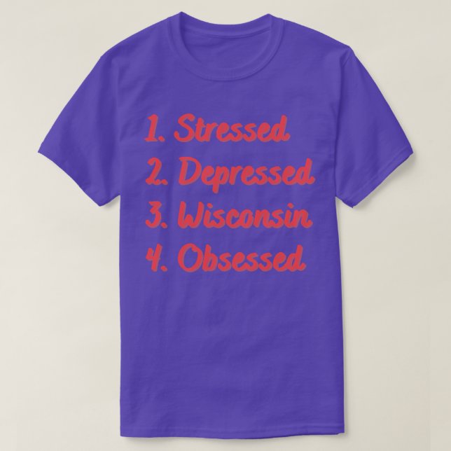 Stressgepresstes Wisconsin besessen T-Shirt (Design vorne)
