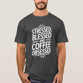 Stressgepriesener Kaffee-Lover-Angebot T-Shirt