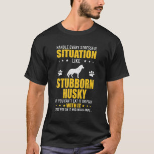 Stressous Situation Stubborn Husky Hund Liebe hand T-Shirt