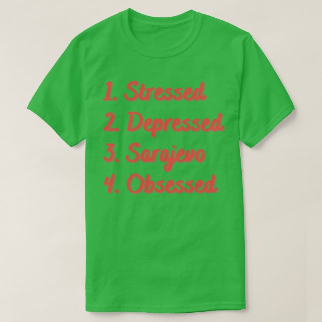 Stresste depressive Sarajevo besessen T-Shirt (Design vorne)