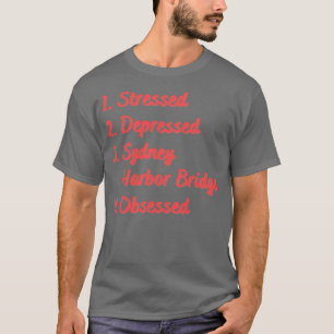 Stresste depressive Sydney Harbour Bridge T-Shirt