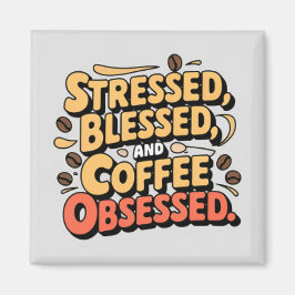 Stresste, gesegnet und Kaffee besessene Tasse 11oz Magnet