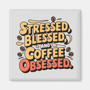 Stresste, gesegnet und Kaffee besessene Tasse 11oz Magnet