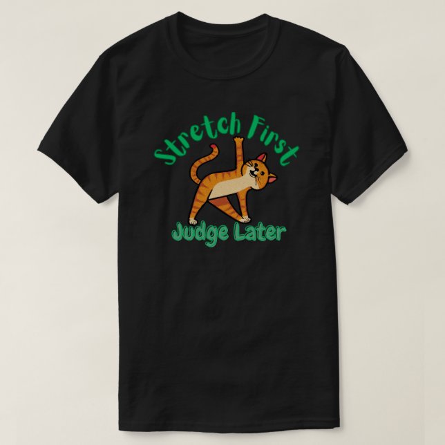 Stretch First, Judge Later Cat Yoga T-Shirt (Design vorne)