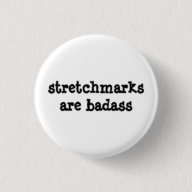 "Stretchmarks sind Badass" Abzeichen! Button (Vorderseite)