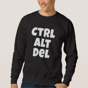 Strg Alt del Funny Tech Help Desk Sweatshirt