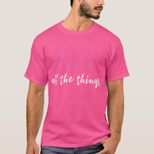 Stricke alle Dinge - Lustiges Stricken T-Shirt