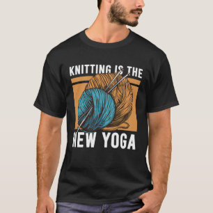 Stricken Süßes Stricken Ist Das Neue Yoga 6 T-Shirt