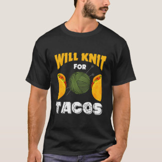 Stricken Wird Für Tacos Stricken Ich Liebe Stricke T-Shirt