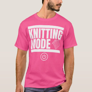 Strickmodus Ein Lustiges Stricken T-Shirt