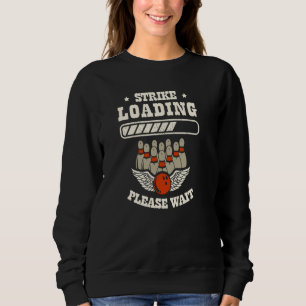 Strike Loading Bitte warten Bowling 1 Sweatshirt