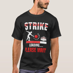 Strike Loading Bitte warten Bowling Player Bowler T-Shirt