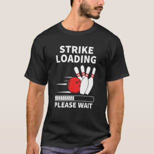 Strike Loading Funny Bowling Ten Button Player Coo T-Shirt
