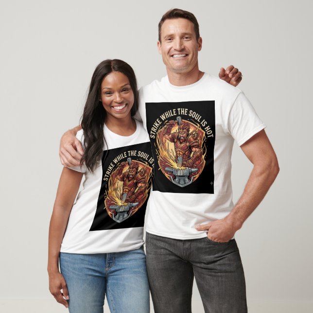 Strike While The Soul Is Hot T-Shirt (Unisex)