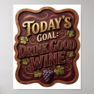 Striking Gold HEUTIGES ZIEL GUTEN WEIN TRINKEN Poster