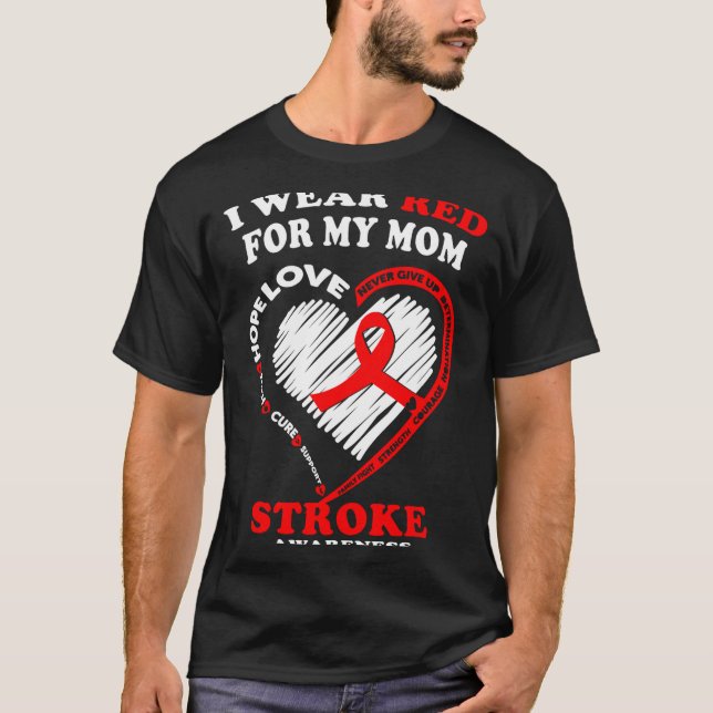 Stroke Awareness - I Wear Red For My Mom  T-Shirt (Vorderseite)