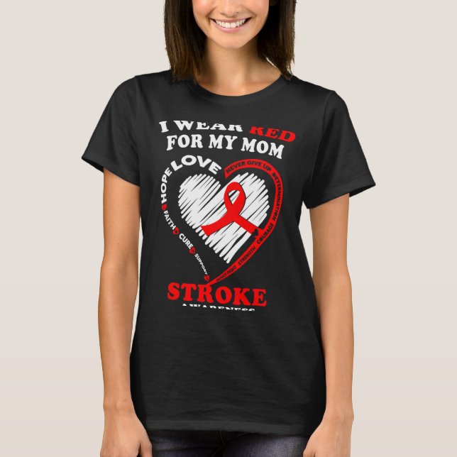 Stroke Awareness - I Wear Red For My Mom  T-Shirt (Vorderseite)