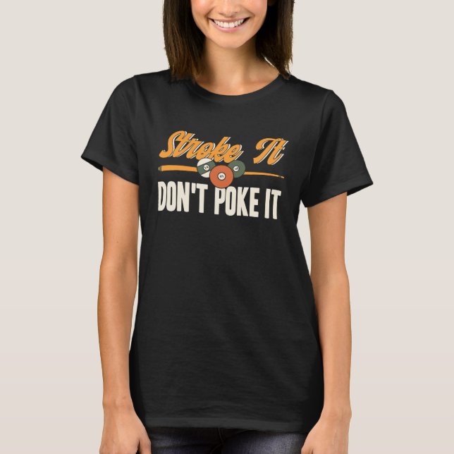 Stroke Es Nicht Stochern Pool Billard Spieler Snoo T-Shirt (Vorderseite)