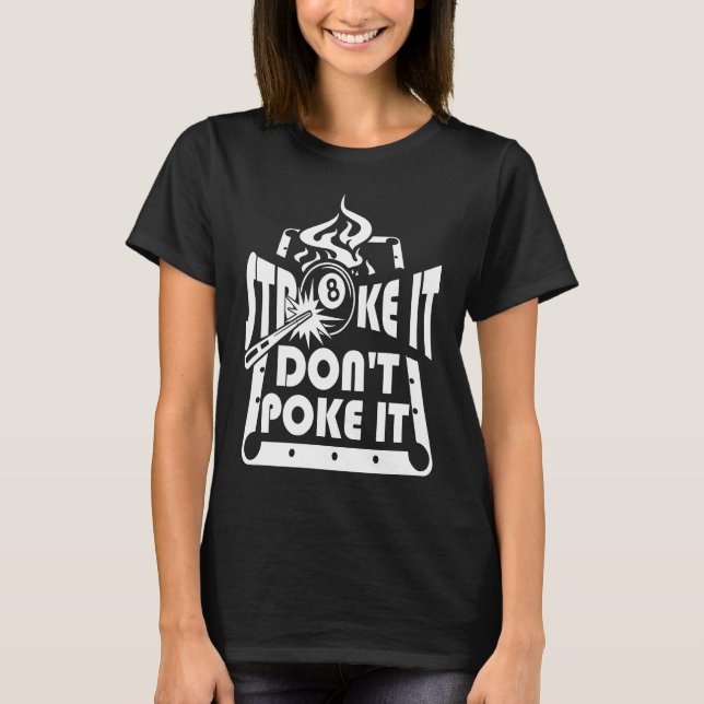 Stroke It Don't Poke It Pool Billiards Player   1 T-Shirt (Vorderseite)