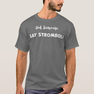 Stromboli hat jemand gesagt Strombolipizza-Redewen T-Shirt
